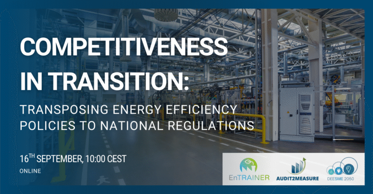 “Competitiveness in transition: Transposing energy efficiency policies to national regulations”  – a joint event by the LIFE Sister Projects AUDIT2MEASURE, DEESME2050 and EnTRAINER